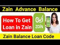 Zain Advance Balance Code 2023 | Zain Loan Code | Zain Advance Balance | Zain KSA | Zain loan