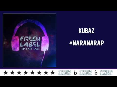 10. KUBAZ - #NARANARAP (FRESH LABEL MIXTAPE 2K14)