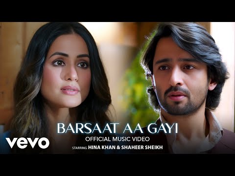 Barsaat Aa Gayi (Video) Hina Khan, Shaheer Sheikh | Javed-Mohsin | Shreya Ghoshal, Stebin B| Kunaal