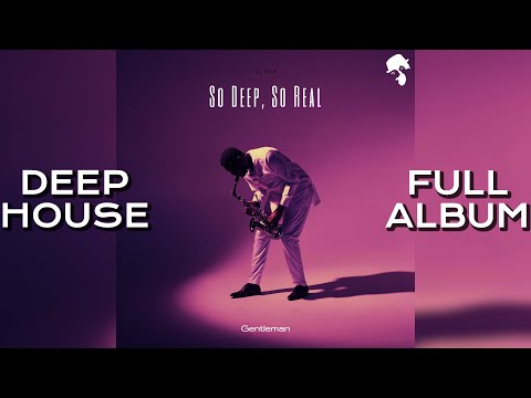 Gentleman - So Deep, So Real [Full Album] #DeepHouse