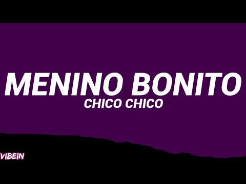 Chico Chico - Menino Bonito (Letra/Legendado)