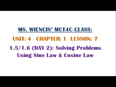 MCT4C - Unit 4 - Chapter 1 - Lesson 7 - 1.5/1.6 Day 2 - Solving Problems Using Sine Law & Cosine Law