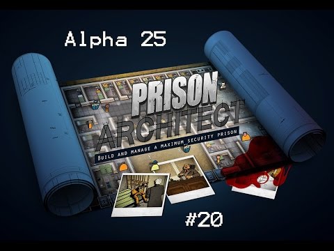 Let's play Prison Architect Alpha 25 Part 20 [Riot]