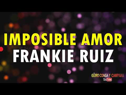 Imposible amor - Frankie Ruiz (LETRA)