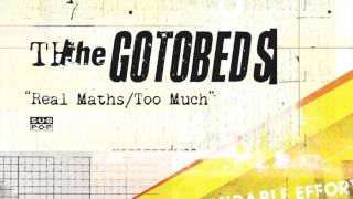 The Gotobeds - Real Maths/Too Much