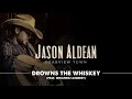 Jason Aldean feat. Miranda Lambert - Drowns The Whiskey Jason Aldean feat. Miranda Lambert - Drowns The Whiskey