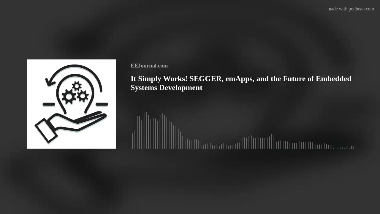 It Simply Works! SEGGER, emApps & the Future of Embedded Development