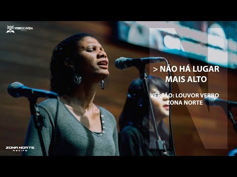 NÃO HÁ LUGAR MAIS ALTO | LOUVOR VERBO ZONA NORTE | 21/04/2019