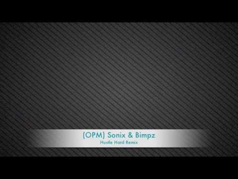 Sonix & Bimpz (OPM) - Hustle Hard Remix
