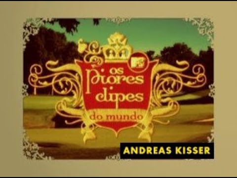 PIORES CLIPES DO MUNDO - ANDREAS KISSER 2001