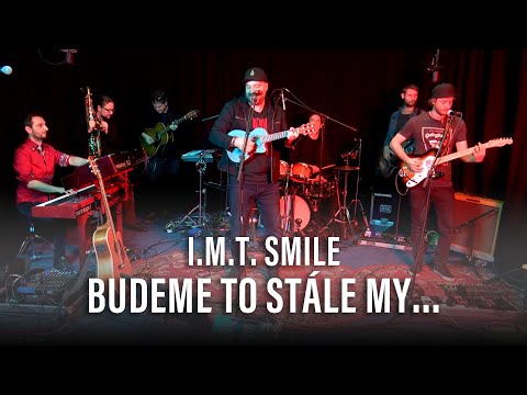 I.M.T. SMILE - BUDEME TO STÁLE MY... (live @ Frekvence 1)