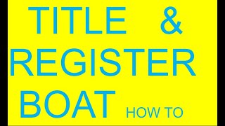 HOW TO TITLE AND REGISTER BOAT