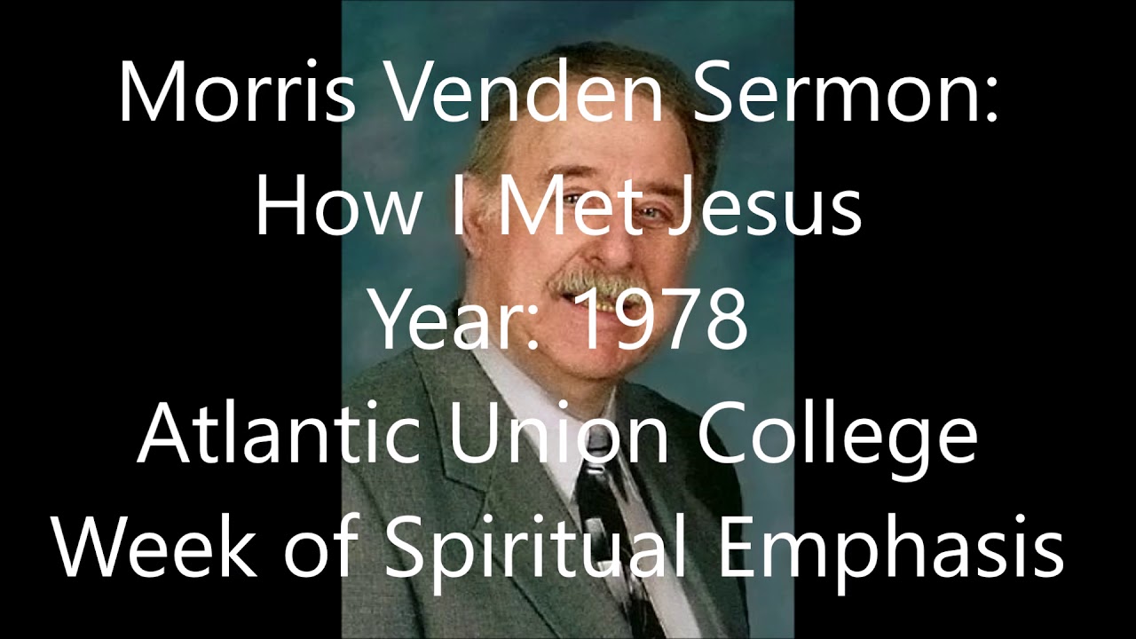Morris Venden @ Atlantic Union College 1978 - How I Met Jesus