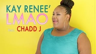 Kay Renee' - LMAO ft CHADD Johnson (Official Video)