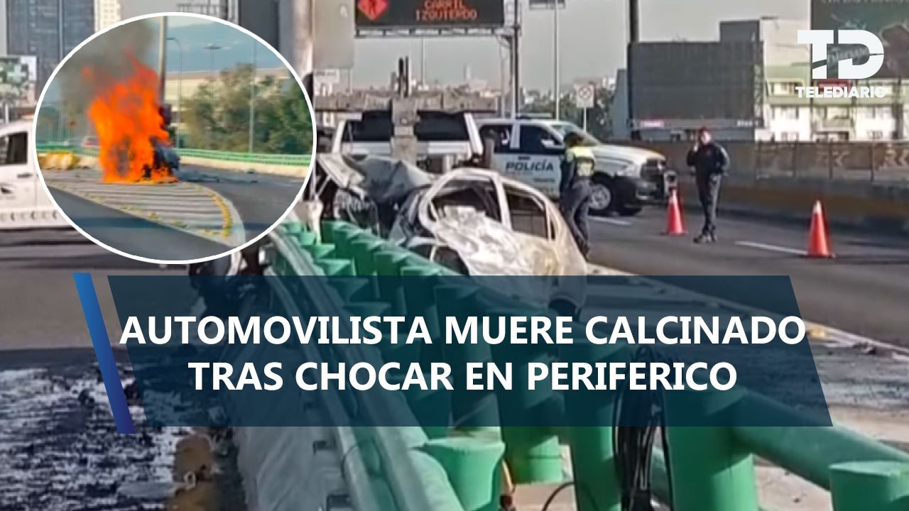 Conductor muere calcinado tras brutal accidente en el segundo piso de Periférico