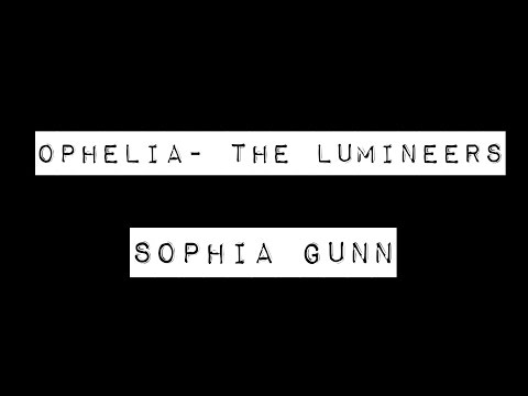 Ophelia- The Lumineers Cover | Sophia Gunn