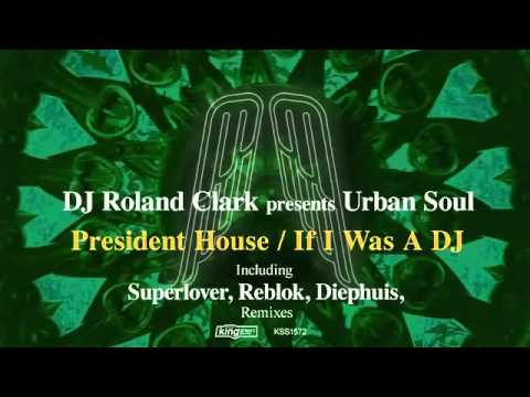 DJ Roland Clark presents Urban Soul   President House Superlover ReWork