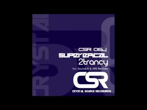 2trancY - Superepical (SoundLift Remix) [Crystal Source Recordings]