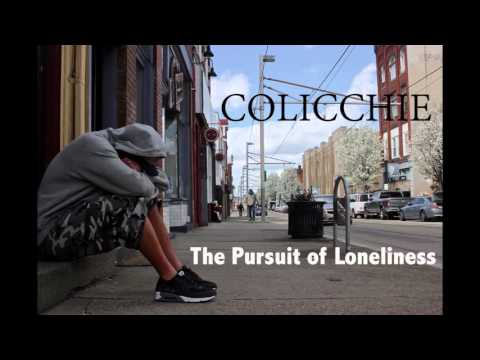 Colicchie " The Pursuit of Loneliness "