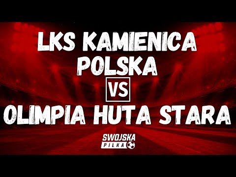 A KLASA: LKS KAMIENICA POLSKA 🆚️ OLIMPIA HUTA STARA (SKRÓT MECZU)
