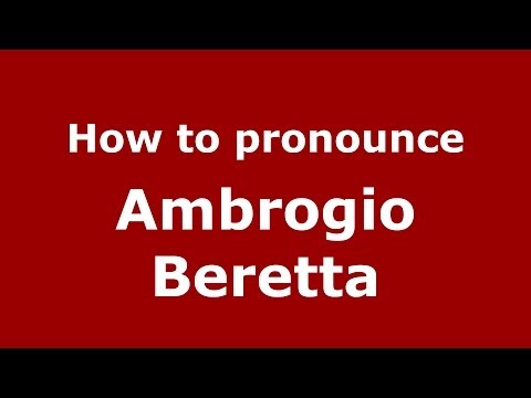 How to pronounce Ambrogio Beretta (Italian/Italy)  - PronounceNames.com