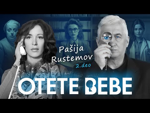 OTETE BEBE 04 - PAŠIJA RUSTEMOV: Kako sam pronašla svog sina‼ 2.deo