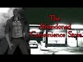 The Abandoned Convenience Store CREEPYPASTA