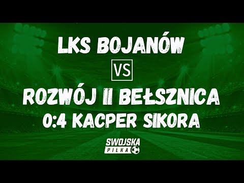 0:4 KACPER SIKORA (LKS BOJANÓW - ROZWÓJ II BEŁSZNICA)