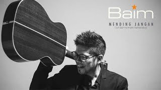 BAIM - Mending Jangan (Official Radio Release)