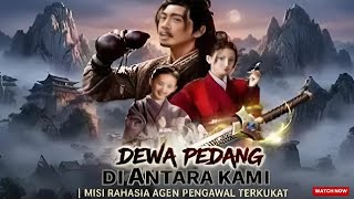 Download lagu Film Seru !!! Drama Cina Terbaru | Dewa Pedang Diantara Kami | Misi Rahasia Agen Pengawal Terkuat mp3