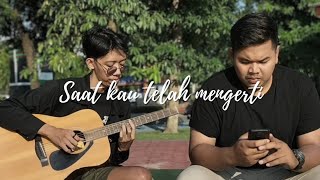 Download lagu Virgoun - Saat Kau Telah Mengerti (Cover) mp3