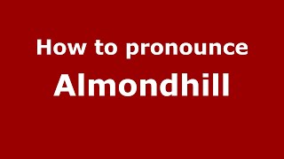 How to pronounce Almondhill
