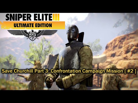 Sniper Elite 3 Ultimate Edition - Save Churchill Part 3 : Confrontation Campaign Mission [ #2 ]