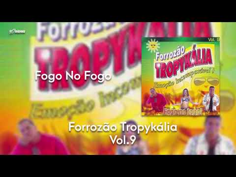 Forrozão Tropykália - Vol. 9 - Fogo no Fogo
