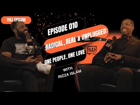 Episode 010 - Radical, Real & Unplugged: One People, One Love with Rizza Islam #rizzaislam
