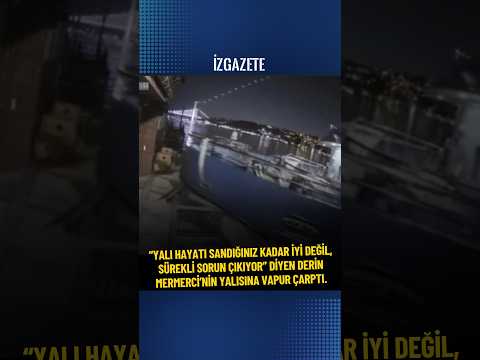 “Yalı hayatı sandığınız kadar iyi değil” diyen Derin Mermerci’nin yalısına vapur çarptı #yalı