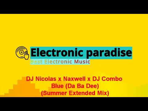 DJ Nicolas x Naxwell x DJ Combo - Blue (Da Ba Dee) (Summer Extended Mix)