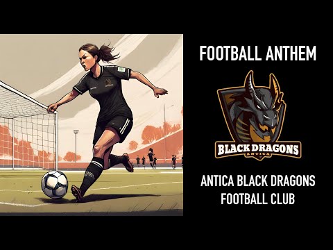 Antica Black Dragons Football Club - Official Anthem