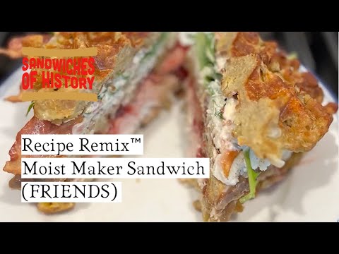 Recipe Remix™ - The Moist Maker Sandwich revisited (FRIENDS) on Sandwiches of History⁣