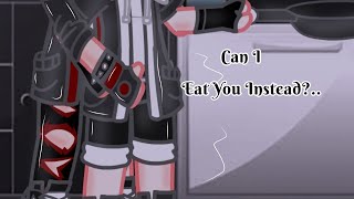 Can I Eat You Instead.. | Michael X Ennard (Ashley) | My AU | ⚠️13+⚠️