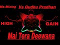Main Tera Deewana Tu Meri Deewani Dj Remix Guddu Pardhan Vs Ms Mixing 2k24 GUDDU PRADHAN