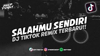 Download lagu DJ SALAHMU SENDIRI BOOTLEG || DJ TIKTOK TERBARU mp3