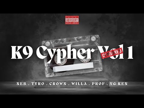 K9 CYPHER VOL. 1 - NEB x TYRO x CROWN x WILLA x PROF x YG KEN