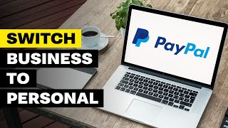 Paypal - How To Change Business Account To Personal in (2022)