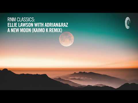 VOCAL TRANCE CLASSICS: Ellie Lawson with Adrian&Raz - A New Moon (Kaimo K Remix) [RNM CLASSICS]