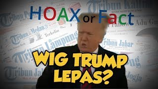 Hoax or Fact: Wig Donald Trump Lepas Tertiup Baling-baling Mesin Pesawat?