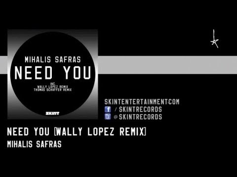 Mihalis Safras - Need You (Wally Lopez Remix)