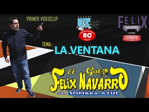 Felix Navarro y su Grupo Sombra Azul - La Ventana (VIDEOCLIP 2013)