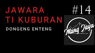Download lagu Dongeng Sunda - Jawara Ti Kuburan, Bagian 14, Dongeng Enteng Mang Jaya @MangJaya mp3