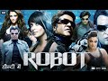Robot 2010 Full Movie Rajinikanth Hindi Dubbed Movie
